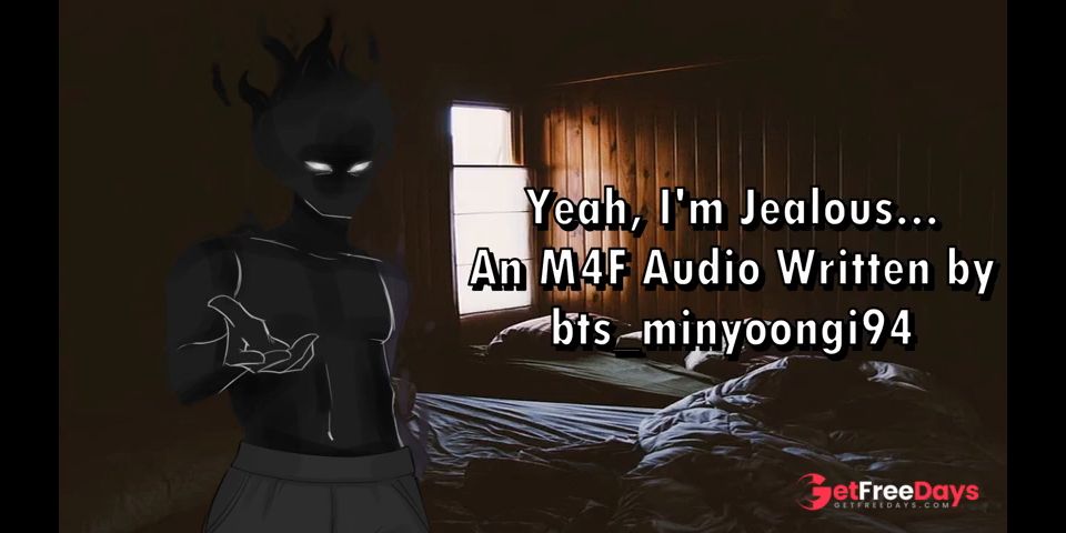 [GetFreeDays.com] Yeah, Im Jealous - An M4F Audio Written by btsminyoongi94 Sex Stream March 2023