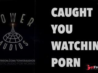 [GetFreeDays.com] CAUGHT YOU WATCHING PORN REMASTERED 4K Erotic audio for women Audioporn Dirty talk M4F Adult Video May 2023-5