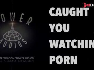[GetFreeDays.com] CAUGHT YOU WATCHING PORN REMASTERED 4K Erotic audio for women Audioporn Dirty talk M4F Adult Video May 2023-7