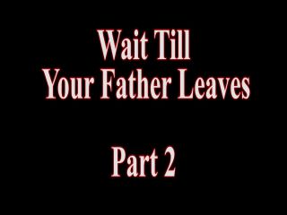Sadie Holmes – Wait Till Your Dad Leaves Part 2!!!-1
