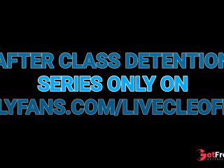 [GetFreeDays.com] AFTER CLASS DETENTION July LIVECLEO ONLYFANS FREE Adult Video March 2023-0