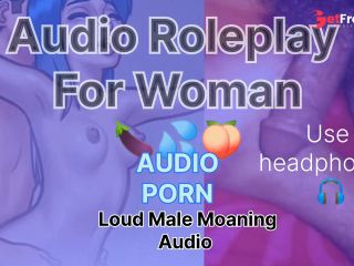 [GetFreeDays.com] Loud Male Moaning Audio Roleplay For Woman Loudly Male Orgasm Sex Film April 2023-7