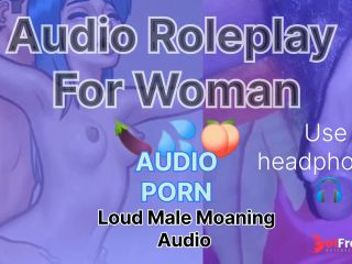 [GetFreeDays.com] Loud Male Moaning Audio Roleplay For Woman Loudly Male Orgasm Sex Film April 2023-9