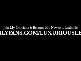 adult video 2 irish femdom masturbation porn | Luxurious Lexi - Rinse and Repeat - PART 2 | sluts-9