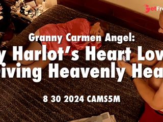 [GetFreeDays.com] Granny Carmen Angel My Harlots Heart Loves Giving Heavenly Head 8 30 2024 CAMS5M Adult Film June 2023-0