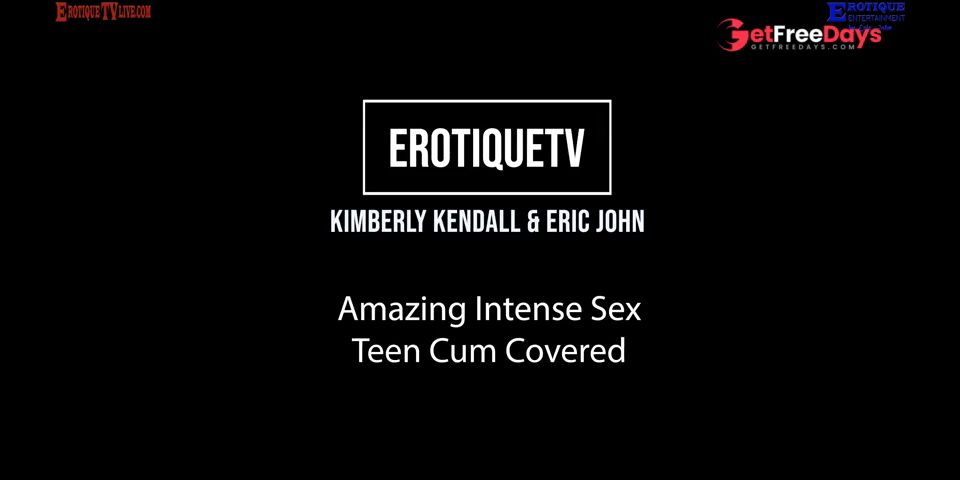 [GetFreeDays.com] Erotique Entertainment - KIMBERLY KENDALL amazing intense sex, teen cum covered, with ERIC JOHN live Sex Clip March 2023